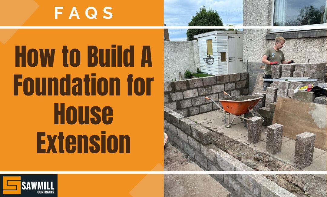 How to Build Foundations for a House Extension